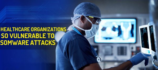 healthcare-organizations-are-vulnerable-to-ransomware-attacks